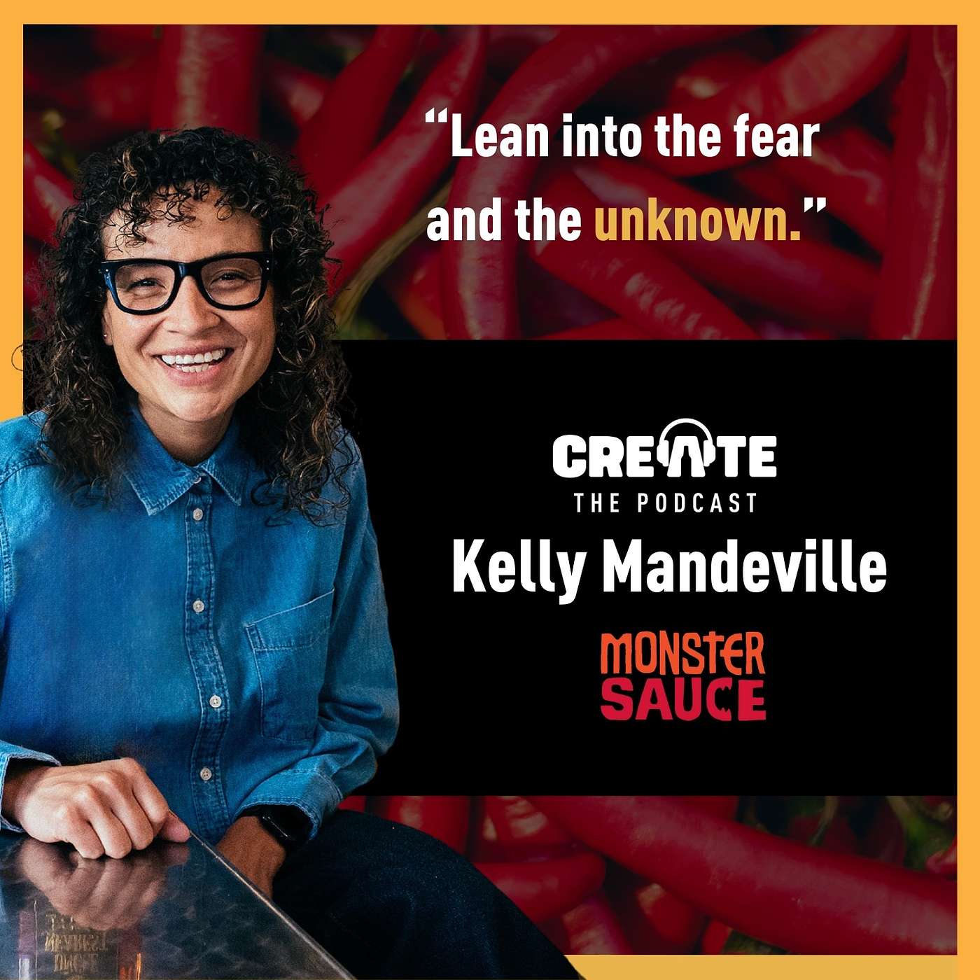 Kelly Mandeville – Connector, Creator, and Co-Founder of Monster Sauce | CREATE – The Podcast