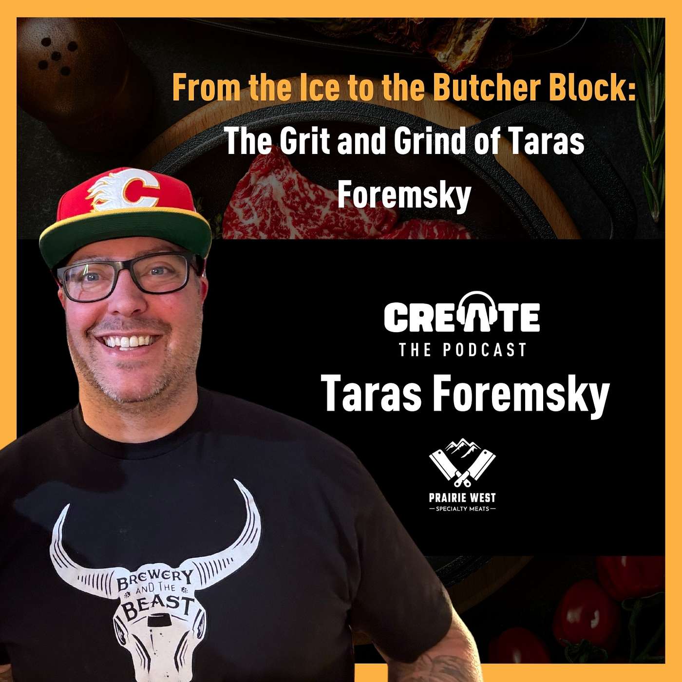 From the Ice to the Butcher Block: The Grit and Grind of Taras Foremsky | CREATE – The Podcast