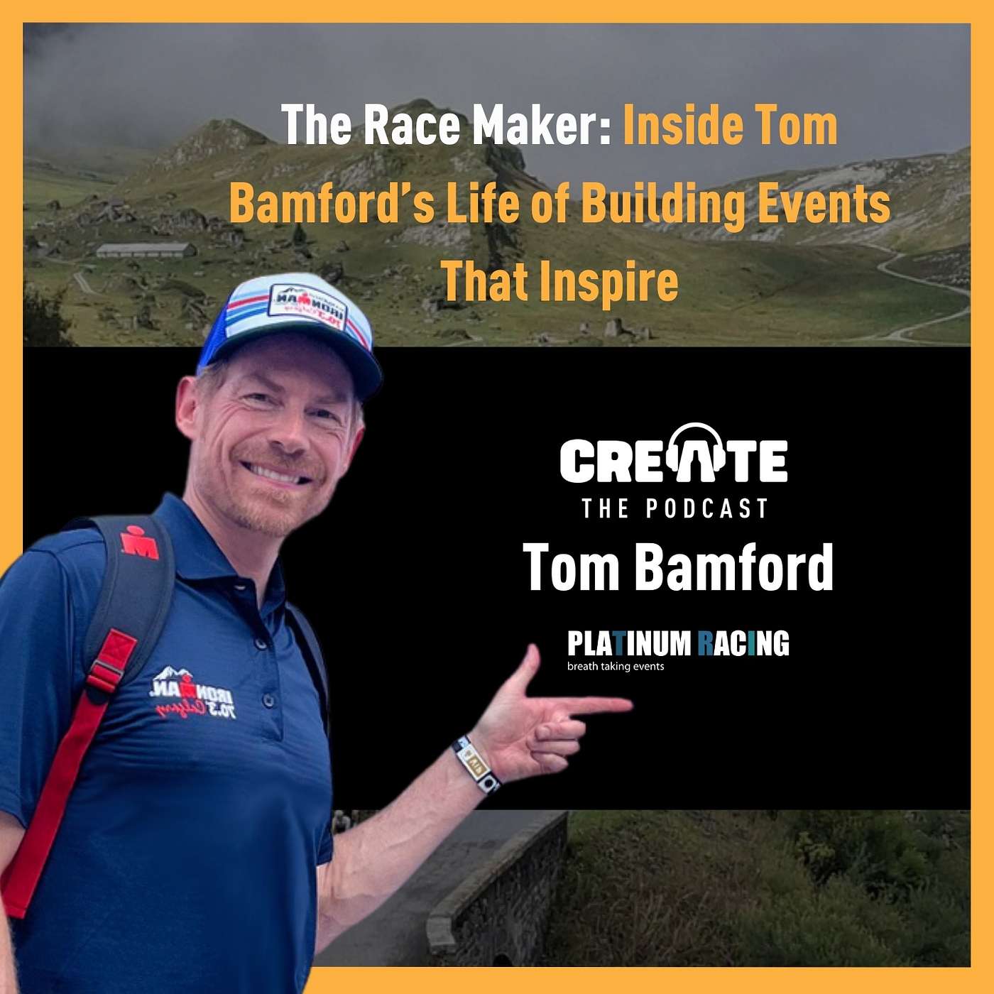 The Race Maker: Inside Tom Bamford’s Life of Building Events That Inspire | CREATE – The Podcast