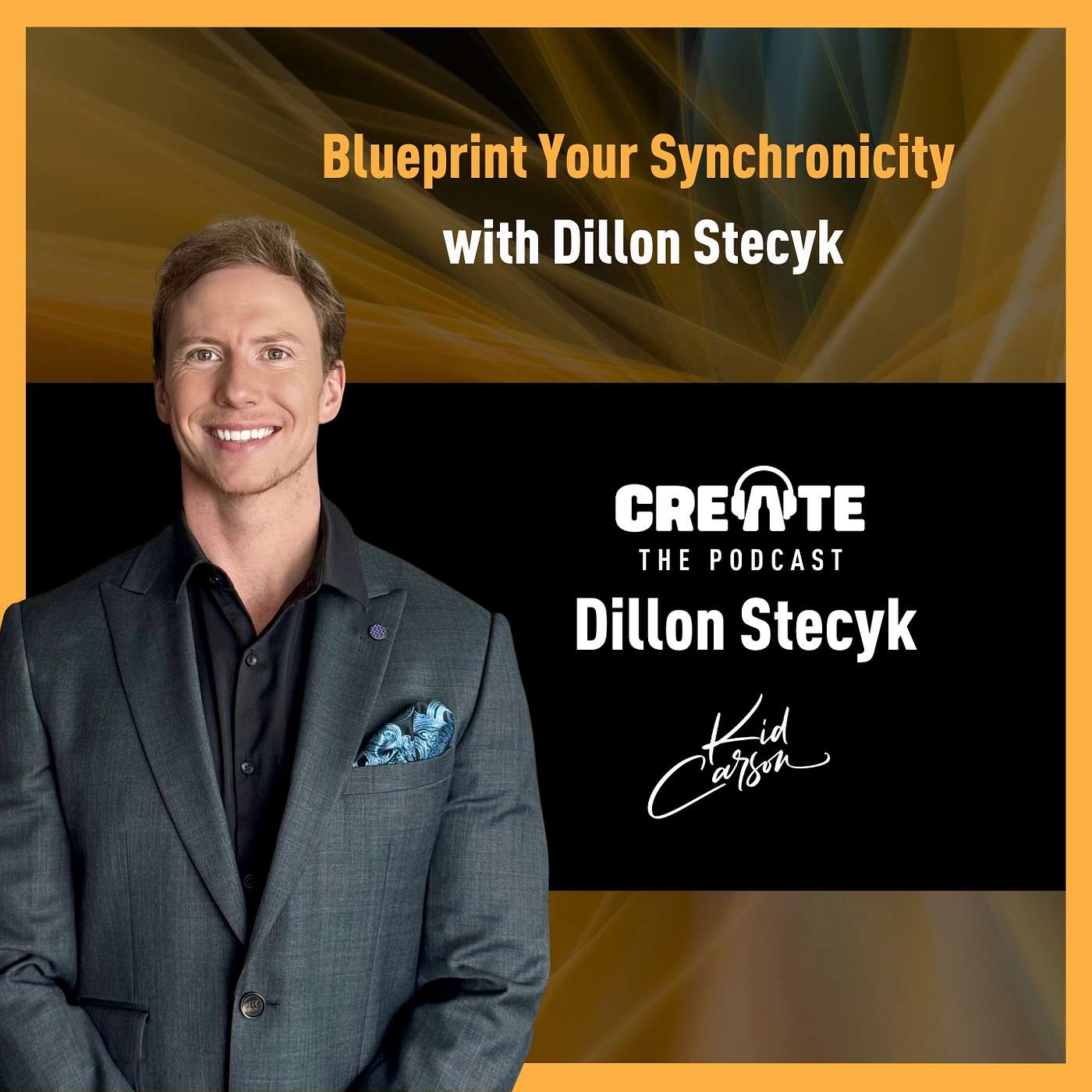 Blueprint Your Synchronicity with Dillon Stecyk | CREATE – The Podcast