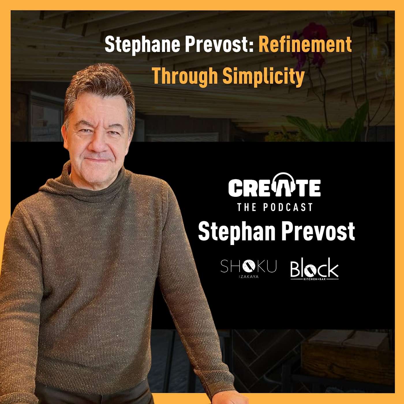 Stephane Prevost: Refinement Through Simplicity | CREATE – The Podcast