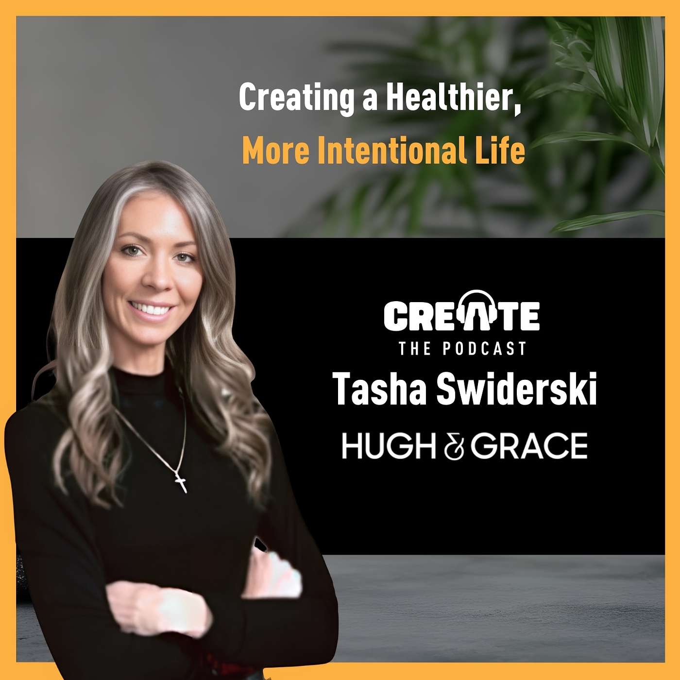 Tasha Swiderski: Creating a Healthier, More Intentional Life | CREATE – The Podcast