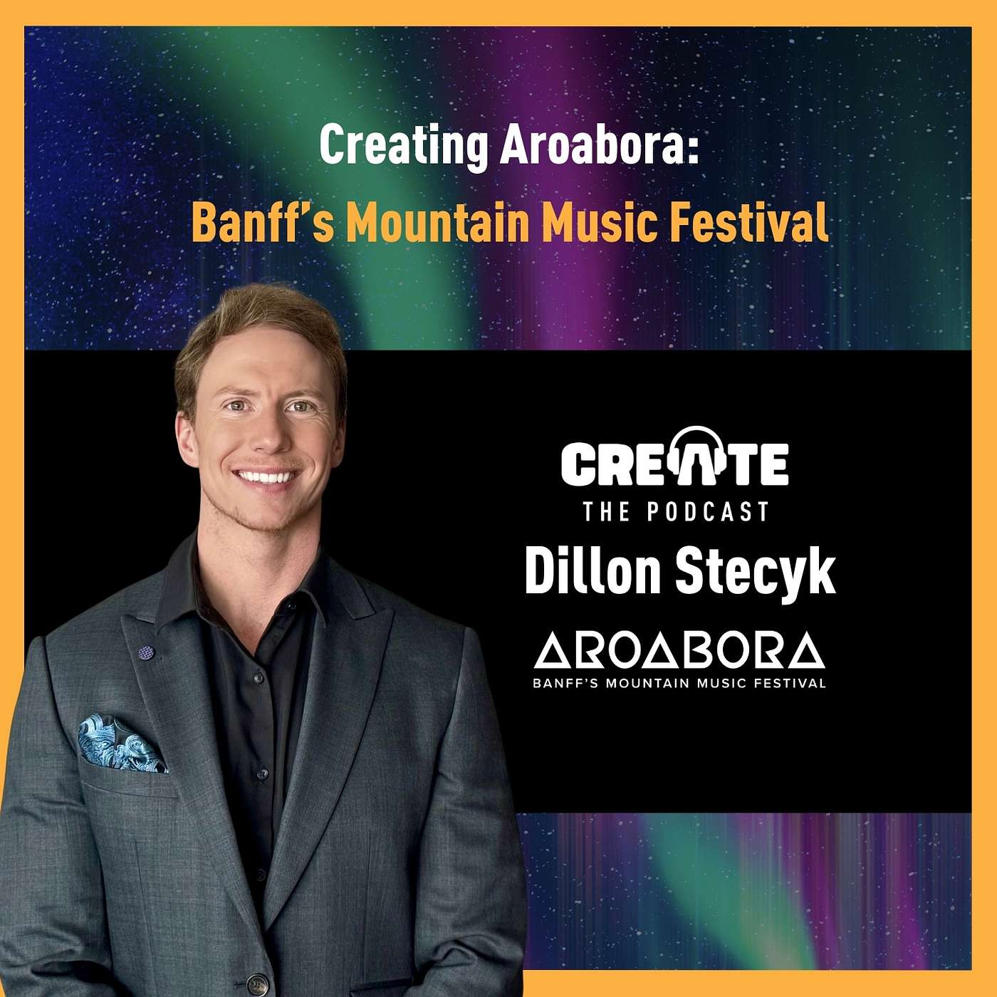 Dillon Stecyk: Creating Aroabora – Banff’s Mountain Music Festival | CREATE – The Podcast