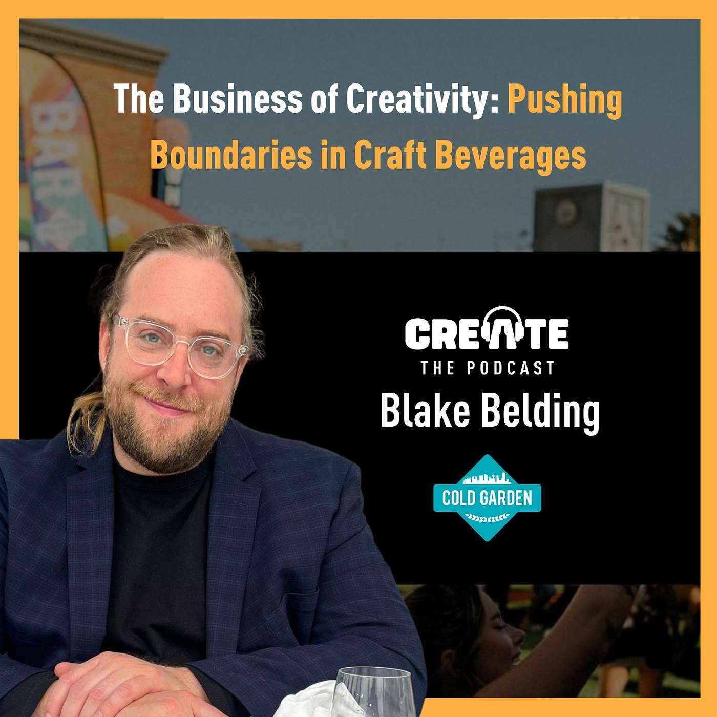 The Business of Creativity: Pushing Boundaries in Craft Beverages | CREATE – The Podcast