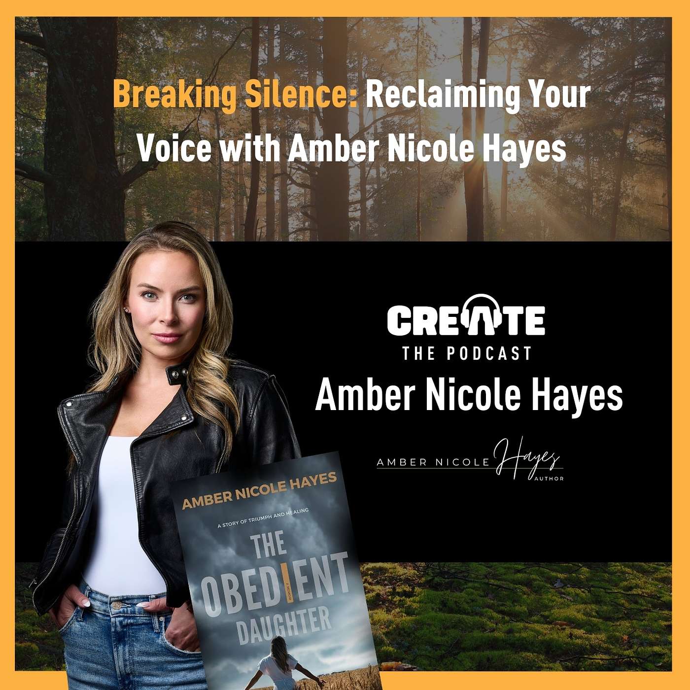 Breaking Silence: Reclaiming Your Voice with Amber Nicole Hayes | CREATE – The Podcast