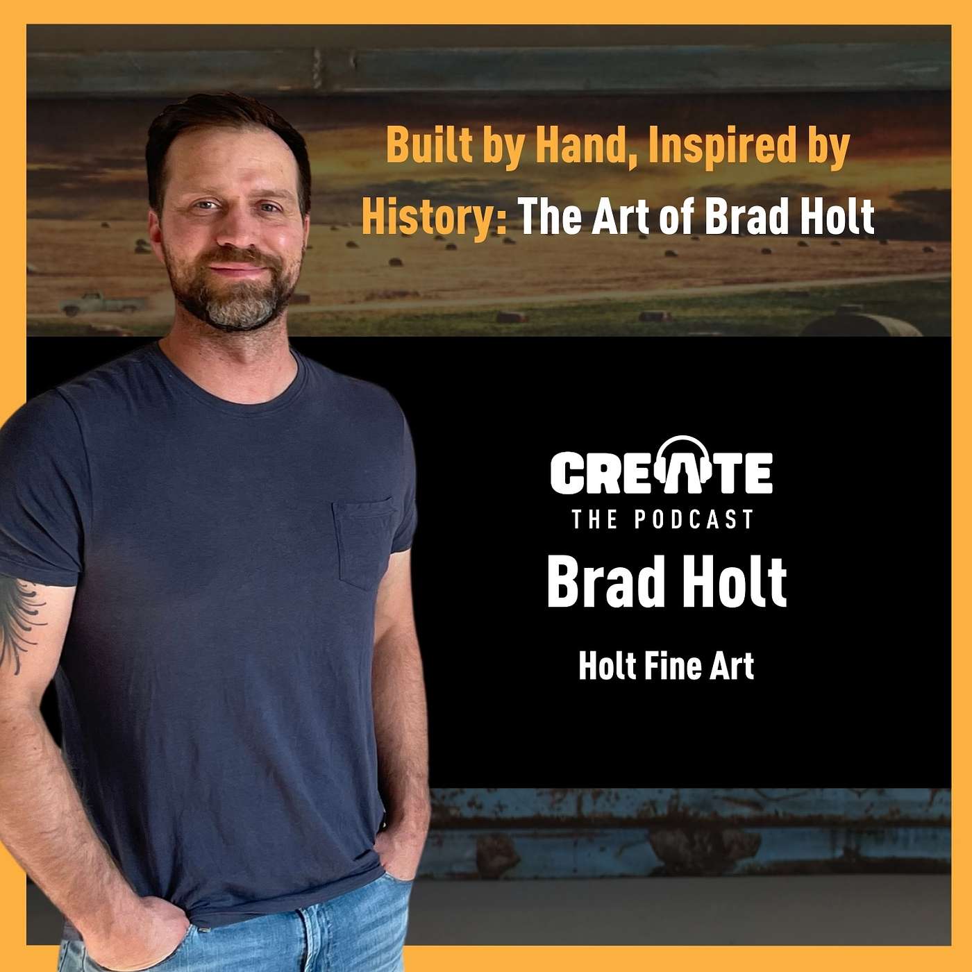 Built by Hand, Inspired by History: The Art of Brad Holt | CREATE – The Podcast