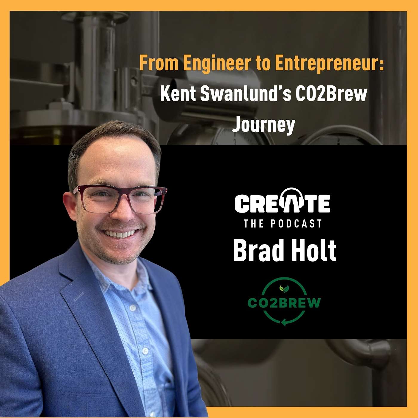 From Engineer to Entrepreneur: Kent Swanlund’s CO2Brew Journey | CREATE – The Podcast