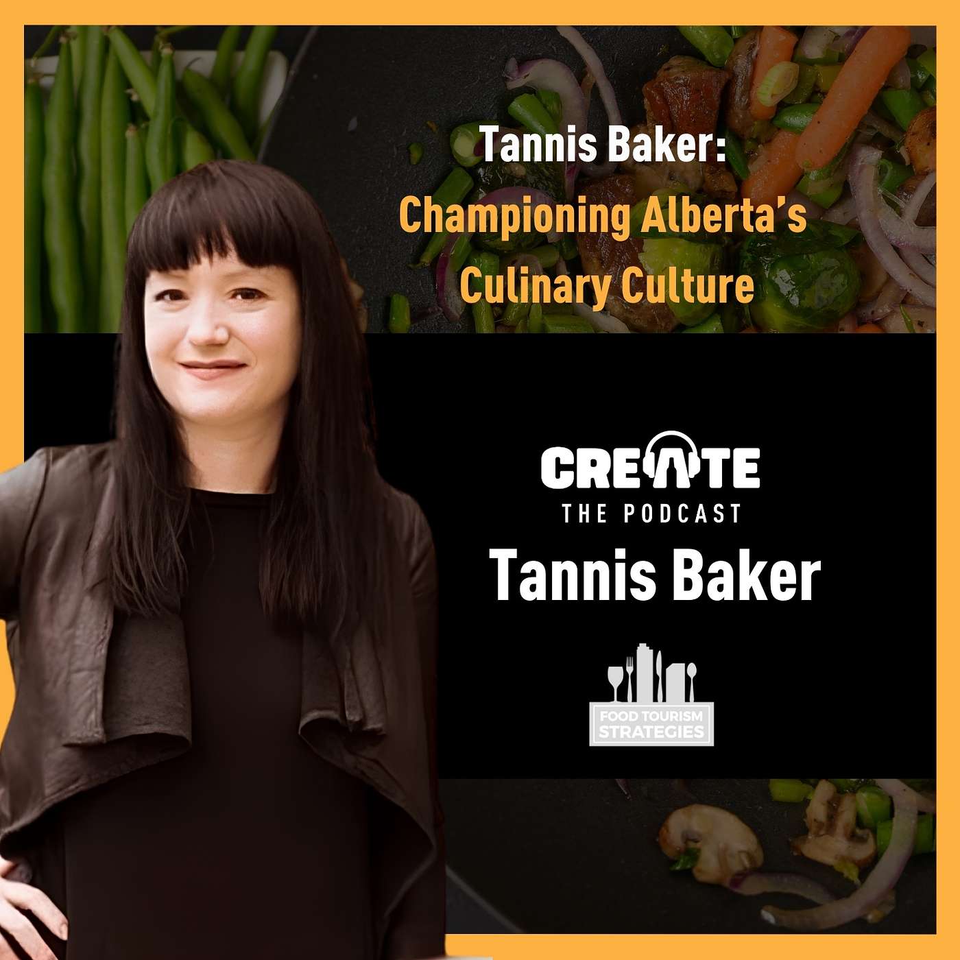 Tannis Baker: Championing Alberta’s Culinary Culture | CREATE – The Podcast
